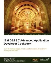 IBM DB2 9.7 Advanced Application Developer Cookbook - Kumar Sanjay
