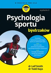 Psychologia sportu dla bystrzaków w.2 - Leif Smith, Psyd, Todd Kays, Phd