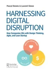 Harnessing Digital Disruption - Dennis Pascal