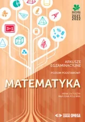 Matematyka Matura 2021/22 Arkusze egzaminacyjne poziom podstawowy - Irena Ołtuszyk, Marzena Polewka