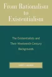 From Rationalism to Existentialism - Solomon Robert C.