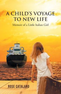 A Child's Voyage to New Life - Rose Catalano