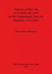 Aspects of the Cult of Cybele and Attis on the Monuments from the Republic of Croatia - Aleksandra Nikoloska