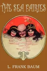 The Sea Fairies - Baum L. Frank
