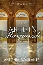 The Artist's Masquerade - Antonia Aquilante