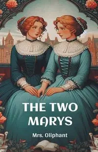 The Two Marys - Oliphant MRS.