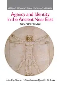 Agency and Identity in the Ancient Near East - Sharon R. Steadman