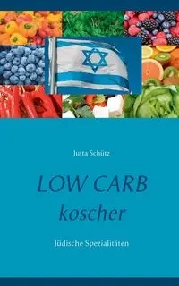 Low Carb koscher - Jutta Schütz