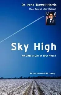 Sky High No Goal Is Out of Your Reach - Irene Trowell-Harris