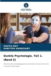 Dunkle Psychologie. Teil 1. (Band 2) - Roy Kavita