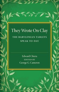 They Wrote On Clay - Edward Chiera