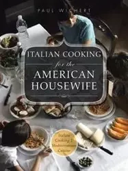 Italian Cooking for the American Housewife - Paul Wichert