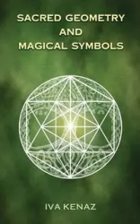 Sacred Geometry and Magical Symbols - Iva Kenaz