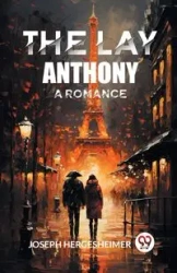 The Lay Anthony A Romance - Joseph Hergesheimer