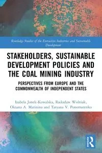 Stakeholders, Sustainable Development Policies and the Coal Mining Industry - Izabela Jonek-Kowalska