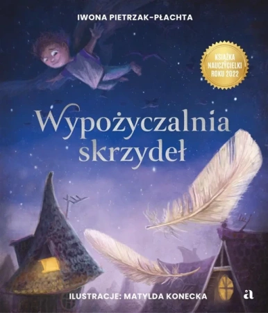 Wypożyczalnia skrzydeł. Opowieść o magii czytania - Iwona Pietrzak-Płachta, Matylda Konecka-Lawler