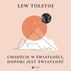 audiobook Chodźcie w światłości, dopóki jest światłość - Lew Tołstoj