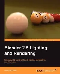 Blender 2.5 Lighting and Rendering - W. Powell Aaron