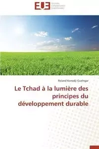 Le tchad à la lumière des principes du développement durable - GUELNGAR-R