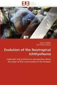 Evolution of the neotropical ichthyofauna - Collectif