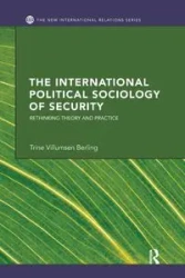 The International Political Sociology of Security - Berling Trine Villumsen