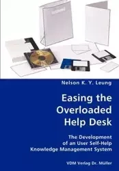 Easing the Overloaded Help Desk- The Development of an User Self-Help Knowledge Management System - Nelson K. Leung Y.