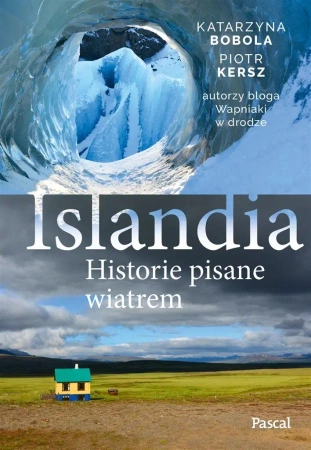 Islandia. Historie pisane wiatrem - Katarzyna Bobola, Piotr Kersz