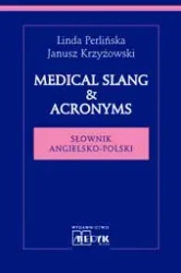 Medical Slang & Acronims Słownik angielsko - polski - Linda Perlińska