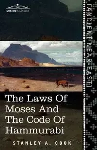 The Laws of Moses and the Code of Hammurabi - Stanley Cook