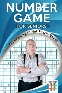 Number Game for Seniors | Sudoku Large Print Puzzle Books - Senor Sudoku
