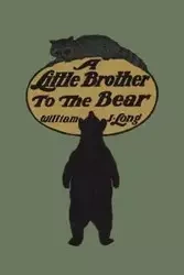 A Little Brother to the Bear (Yesterday's Classics) - Long William J.