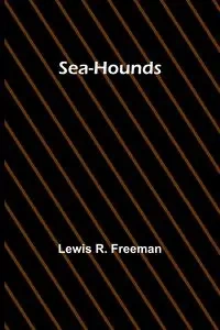 Sea-Hounds - Freeman Lewis R.