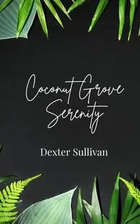 Coconut Grove Serenity - Dexter Sullivan