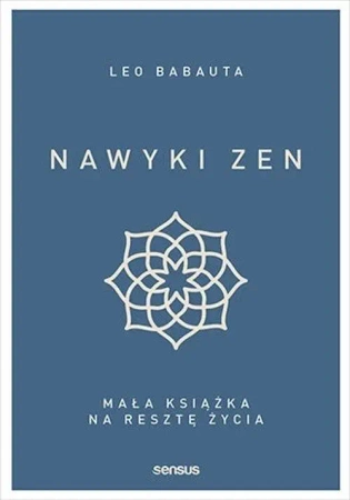 Nawyki zen. Mała książka na resztę życia - Leo Babauta