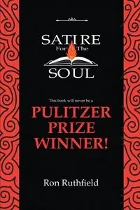 Satire for the Soul - Ron Ruthfield