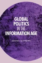 Global politics in the information age - Lacy Mark J.