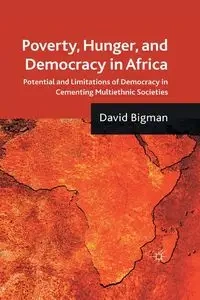 Poverty, Hunger, and Democracy in Africa - Bigman D.