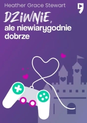 Dziwnie, ale niewiarygodnie dobrze - Heather Grace Stewart