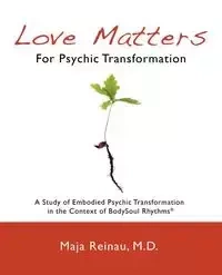 Love Matters For Psychic Transformation - Reinau Maja
