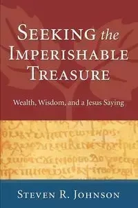 Seeking the Imperishable Treasure - Johnson Steven R.