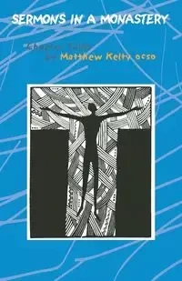 Sermons in a Monastery - Matthew Kelty