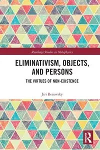 Eliminativism, Objects, and Persons - Benovsky Jiri