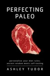 Perfecting Paleo - Ashley Tudor