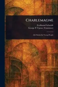 Charlemagne - Ferdinand Schmidt