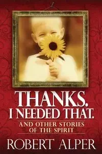 Thanks. I Needed That. - Robert Alper