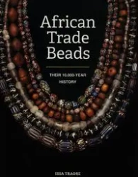 African Trade Beads Their 10,000-Year History - Traore Issa