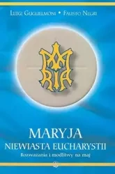 Maryja Niewiasta Eucharystii - Fausto Negri, Luigi Gugliemoni