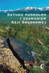 Sztuka naskalna i szamanizm Azji Środkowej - Opracowanie zbiorowe