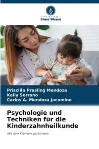 Psychologie und Techniken für die Kinderzahnheilkunde - Priscilla Prasling Mendoza