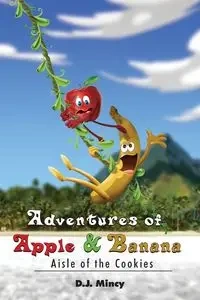 Adventures of Apple & Banana - Mincy D. J.